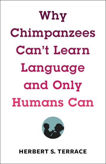 Nim Chimpsky and Noam Chomsky: Why Language Began with Words - Columbia  University Press Blog