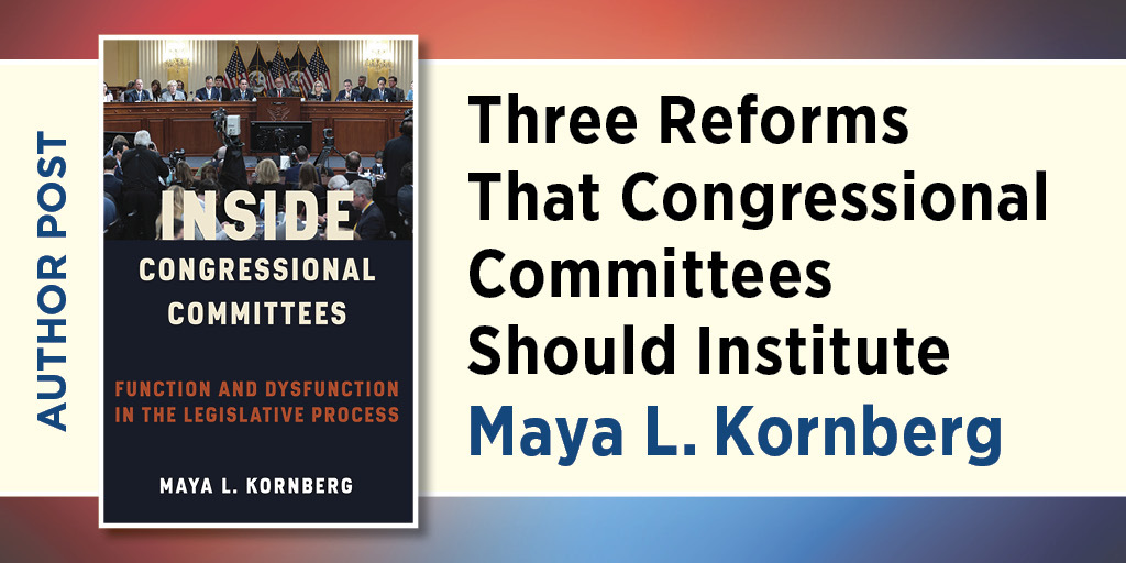 Three Reforms That Congressional Committees Should Institute Maya L ...