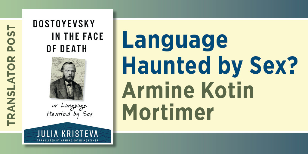 This is the blog graphic for Language Haunted by Sex? Armine Kotin Mortimer. It features the cover to Dostoyevsky in the Face of Death