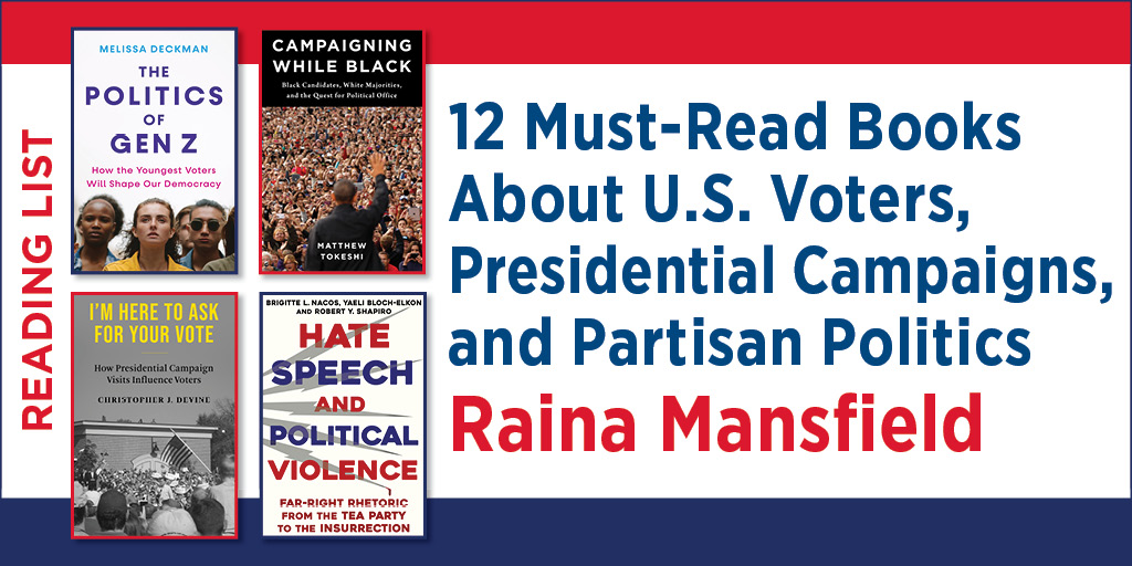 This is the image for the blog post 12 Must-Read Books About U.S. Voters, Presidential Campaigns, and Partisan Politics. It features the covers of The Politics of Gen Z, Campaigning While Black, I'm Here to Ask for Your Vote, and Hate Speech and Political Violence.