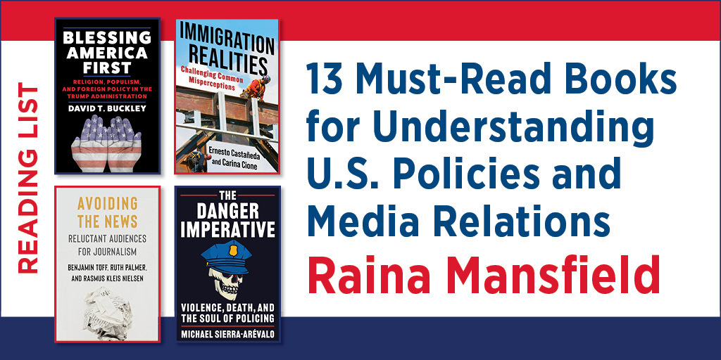 Promotional graphic for 13 Must-Read Books for Understanding U.S. Policies and Media Relations It features the covers of Blessing America First, Avoiding the News, Immigration Realities, and The Danger Imperative.