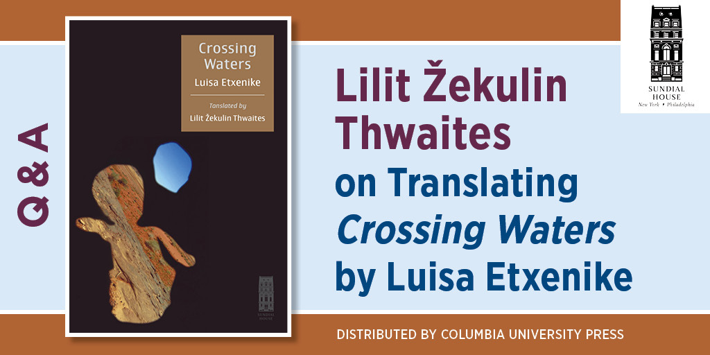 Promotional graphic for Q&A Thwaites on Translating Crossing Waters by Luisa Etxenike. If features the book cover and the Sundial House logo.