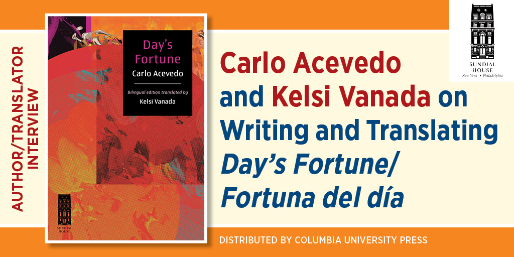 Promotional graphic for Author/Translator Post: Carlo Acevedo and Kelsi Vanada on Writing and Translating Day’s Fortune/Fortuna del día. It includes the book cover and the Sundial House logo