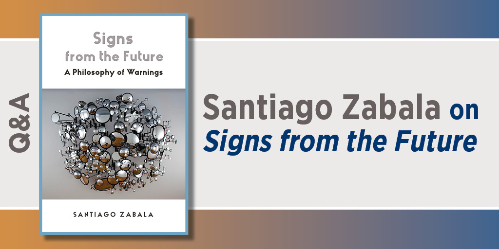 Q&A: Santiago Zabala on Signs from the Future. It includes the book cover to Signs from the Future. A Philosophy of Warnings