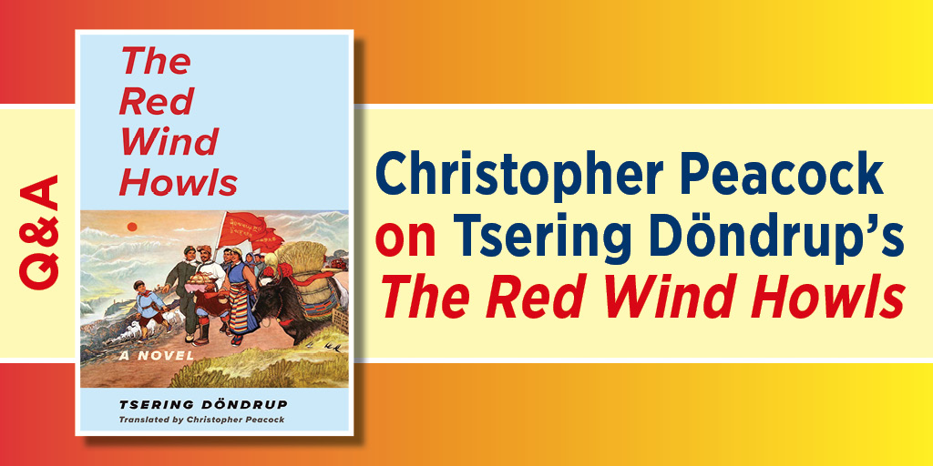 Q&A: Christopher Peacock on Tsering Döndrup’s The Red Wind Howls
