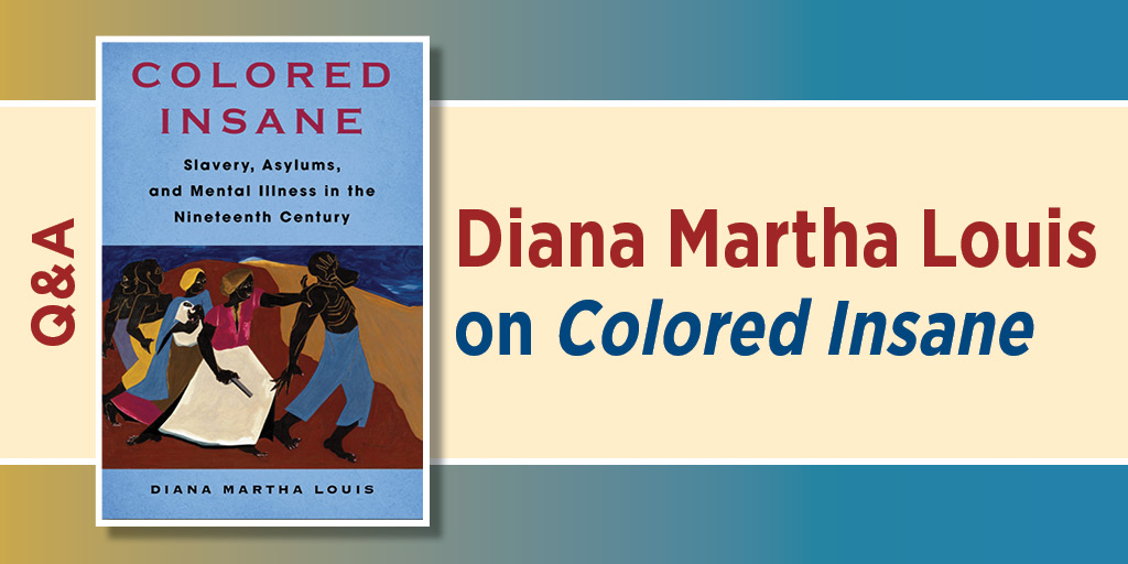 Blog graphic for Q&A: Diana Martha Louis on Colored Insane. It includes the book's cover.