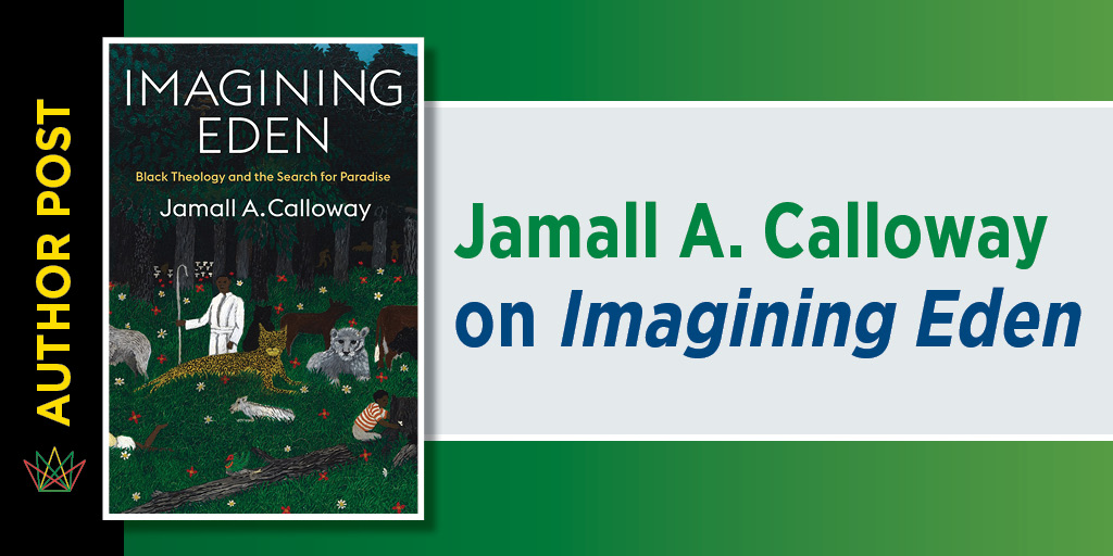Blog graphic for Author Post: Jamall A. Calloway on Imagining Eden. It includes the book's cover.