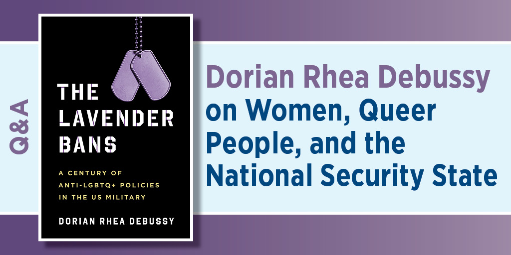 A promotional graphic featuring the book The Lavender Ban by Dorian Rhea Debussy. The book cover shows a pair of purple dog tags on a black background, with the subtitle “A Century of Anti-LGBTQ+ Policies in the US Military.” To the right, large text reads: “Dorian Rhea Debussy on Women, Queer People, and the National Security State.” A vertical “Q&A” label appears along the left side against a purple and light blue background.