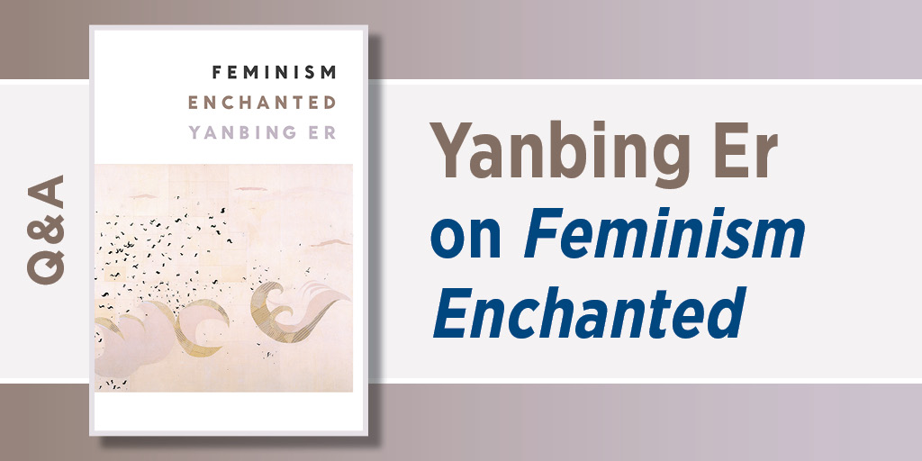 A promotional graphic featuring the book Feminism Enchanted by Yanbing Er. The book cover appears on the left with soft pastel artwork and the title above it, while large text on the right reads “Yanbing Er on Feminism Enchanted.” The background uses muted tones with a Q&A label along the side.