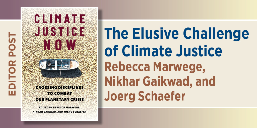 Featured image showing the book Climate Justice Now against a cracked, drought-stricken landscape with a small boat resting on dry ground, alongside the headline “The Elusive Challenge of Climate Justice” and the editors’ names Rebecca Marwege, Nikhar Gaikwad, and Joerg Schaefer.