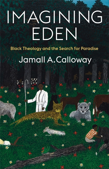 Imagining Eden: Black Theology and the Search for Paradise book cover. Illustrated forest scene with Black figures, wild animals, flowers, and trees against a dark green background. Large white title text at top; subtitle in gold; author Jamall A. Calloway in white across center.