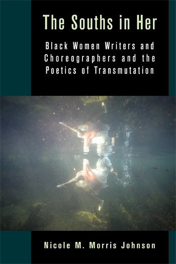 The Souths in Her: Black Women Writers and Choreographers and the Poetics of Transmutation book cover. Black and teal border framing a blurred underwater photograph of a floating figure. White title text at top; author Nicole M. Morris Johnson at bottom.