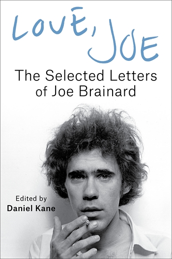 Black-and-white cover for Love, Joe: The Selected Letters of Joe Brainard, edited by Daniel Kane. A portrait photograph of Joe Brainard shows him looking at the camera while holding a cigarette, with handwritten-style blue title text above.